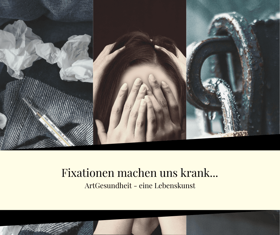 Fixationen machen uns krank